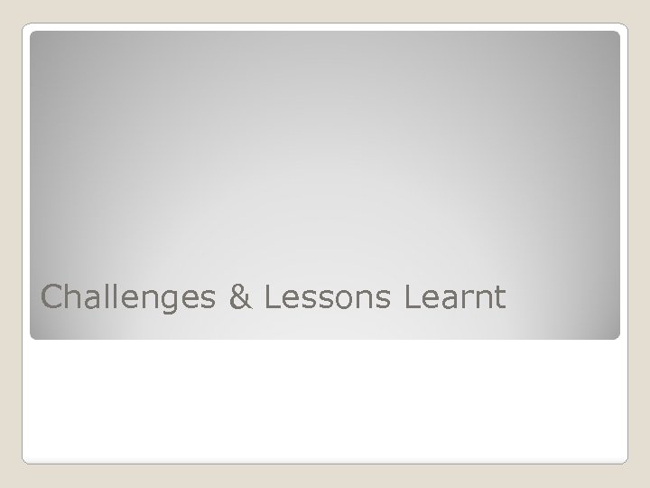 Challenges & Lessons Learnt 