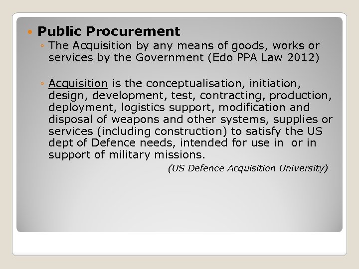  Public Procurement ◦ The Acquisition by any means of goods, works or services