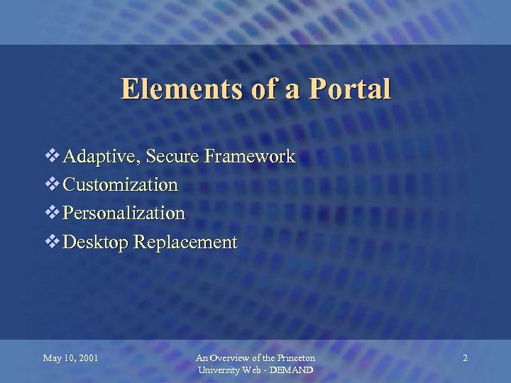 Elements of a Portal v Adaptive, Secure Framework v Customization v Personalization v Desktop