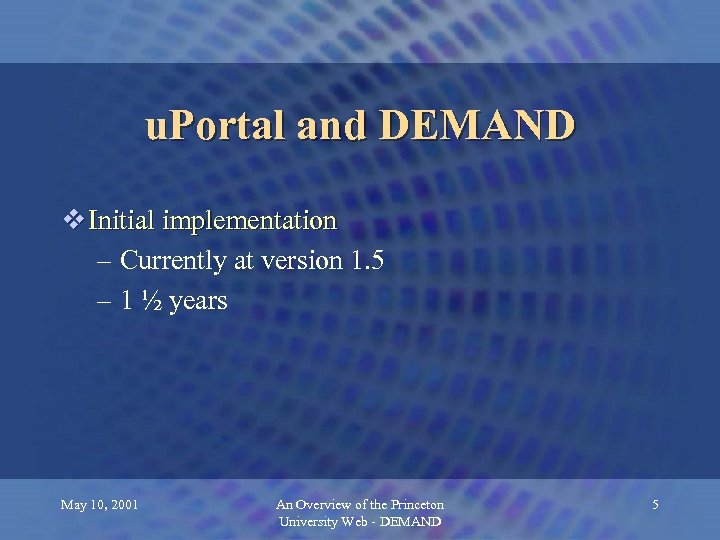 u. Portal and DEMAND v Initial implementation – Currently at version 1. 5 –