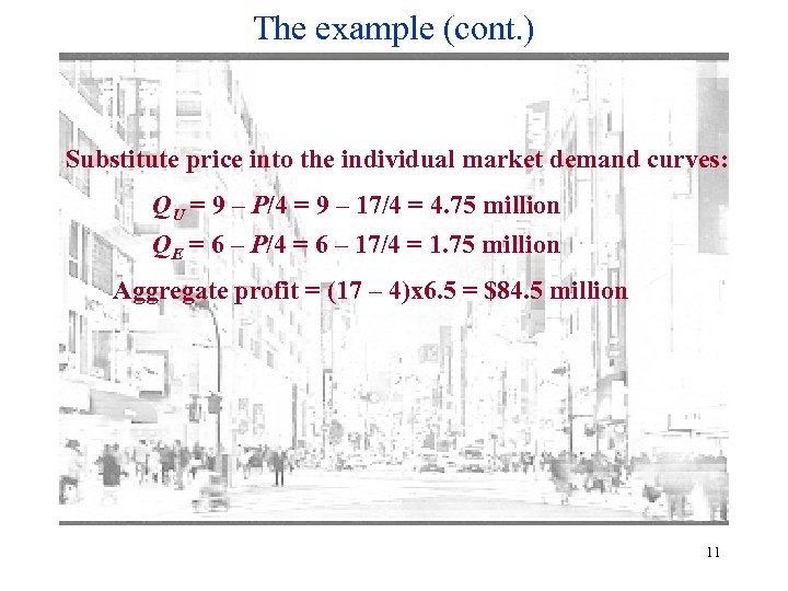 The example (cont. ) Substitute price into the individual market demand curves: QU =