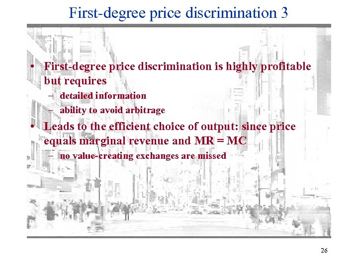 First-degree price discrimination 3 • First-degree price discrimination is highly profitable but requires –