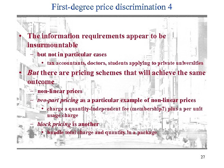 First-degree price discrimination 4 • The information requirements appear to be insurmountable – but