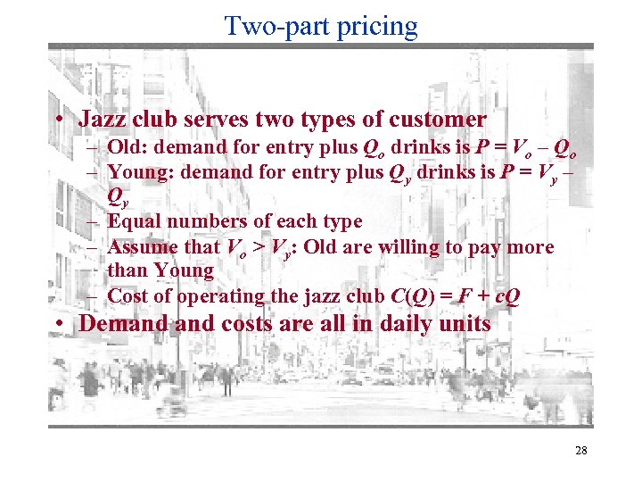 Two-part pricing • Jazz club serves two types of customer – Old: demand for