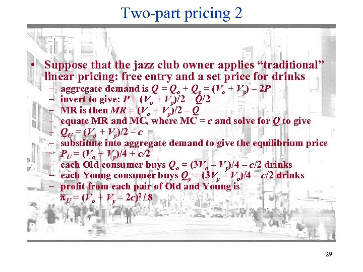 Two-part pricing 2 • Suppose that the jazz club owner applies “traditional” linear pricing: