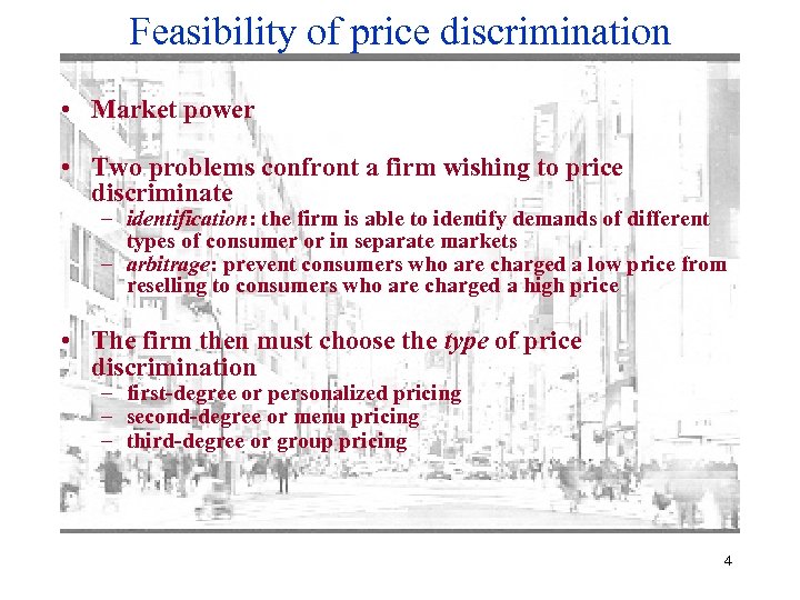 Feasibility of price discrimination • Market power • Two problems confront a firm wishing