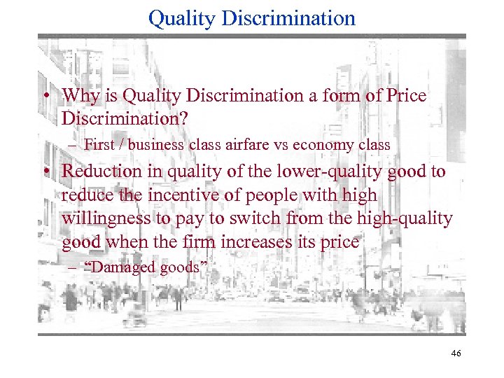 Quality Discrimination • Why is Quality Discrimination a form of Price Discrimination? – First