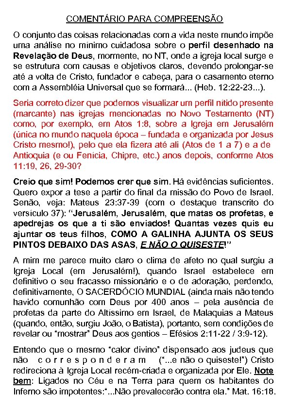 COMENTÁRIO PARA COMPREENSÃO O conjunto das coisas relacionadas com a vida neste mundo impõe