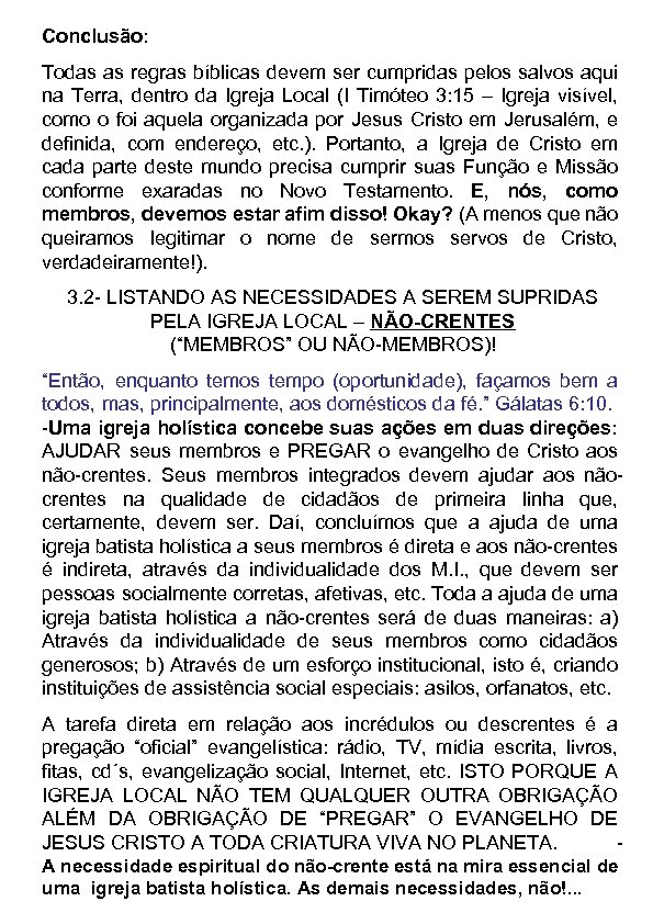 Conclusão: Todas as regras bíblicas devem ser cumpridas pelos salvos aqui na Terra, dentro