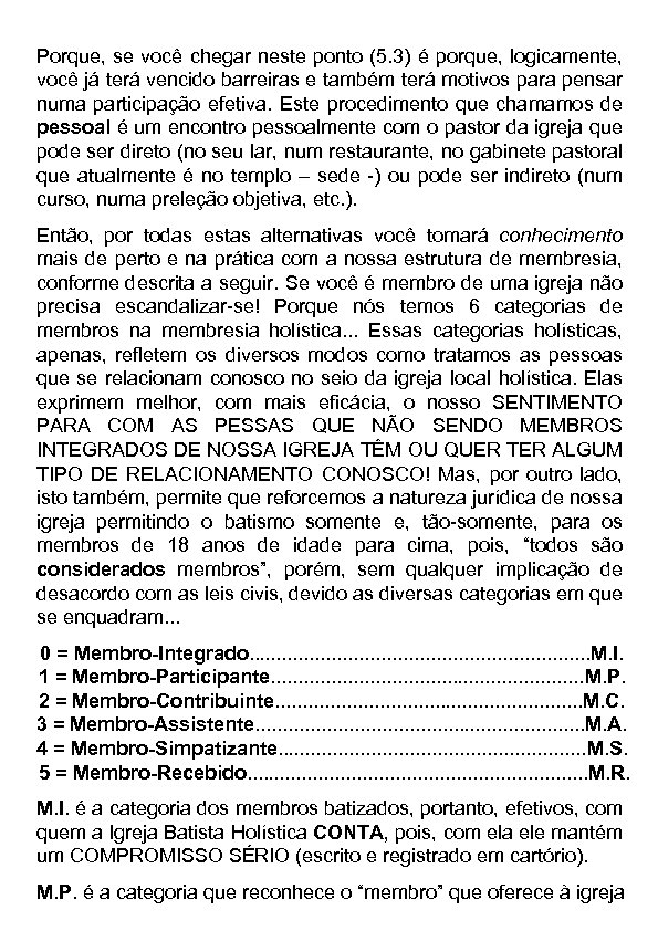 Porque, se você chegar neste ponto (5. 3) é porque, logicamente, você já terá
