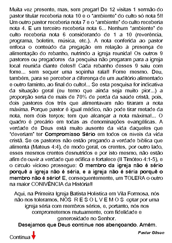 Muita vez presente, mas, sem pregar! De 12 visitas 1 sermão do pastor titular