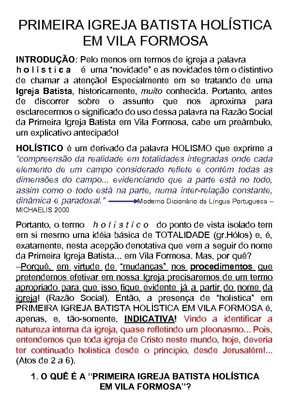 PRIMEIRA IGREJA BATISTA HOLÍSTICA EM VILA FORMOSA INTRODUÇÃO: Pelo menos em termos de igreja