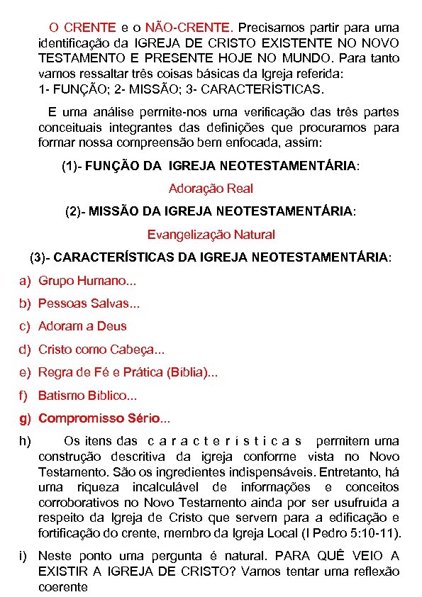 O CRENTE e o NÃO-CRENTE. Precisamos partir para uma identificação da IGREJA DE CRISTO
