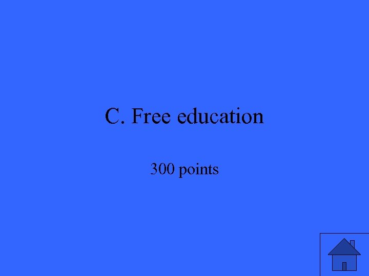 C. Free education 300 points 