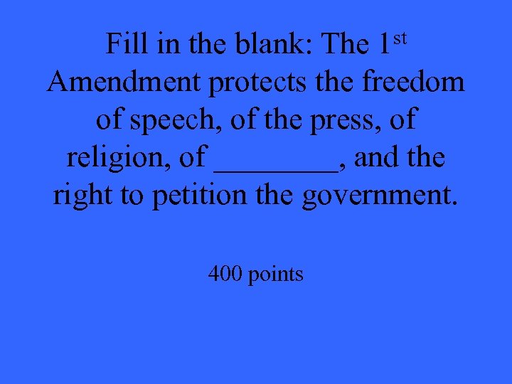 Fill in the blank: The 1 st Amendment protects the freedom of speech, of