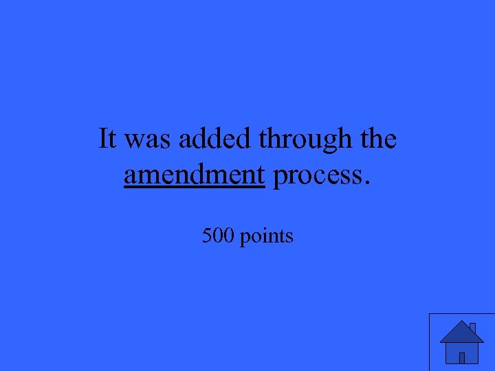 It was added through the amendment process. 500 points 