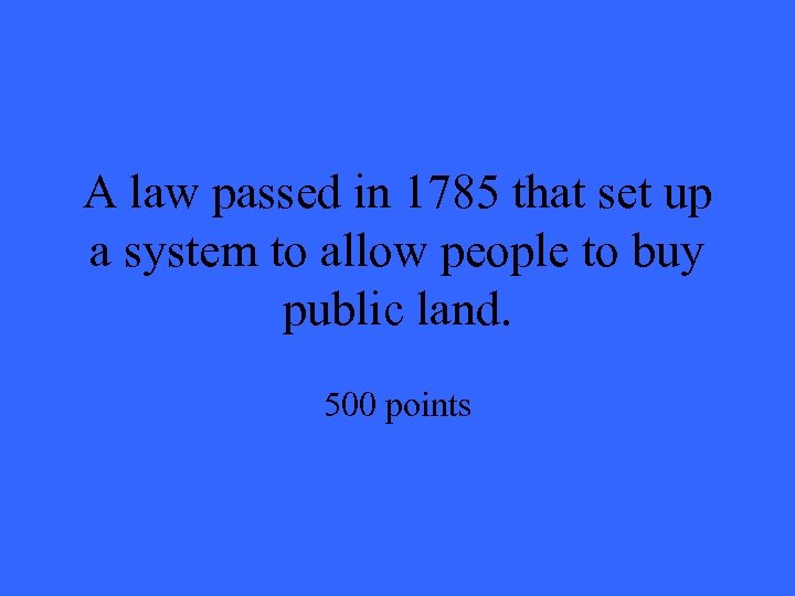 A law passed in 1785 that set up a system to allow people to