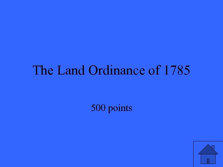 The Land Ordinance of 1785 500 points 