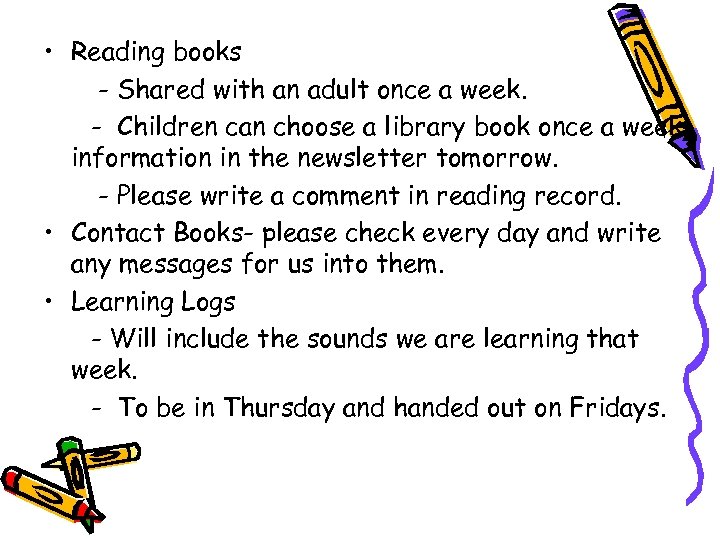  • Reading books - Shared with an adult once a week. - Children