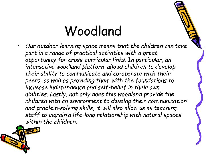 Woodland • Our outdoor learning space means that the children can take part in