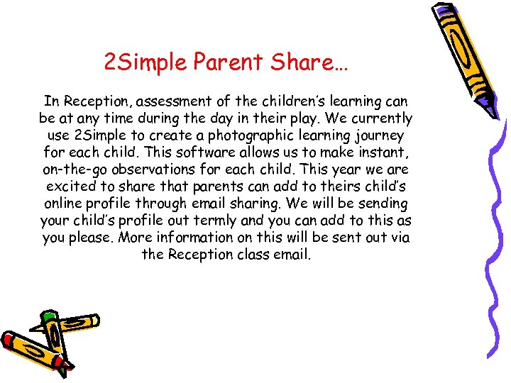 2 Simple Parent Share… In Reception, assessment of the children’s learning can be at