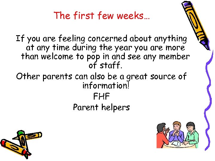 The first few weeks… If you are feeling concerned about anything at any time