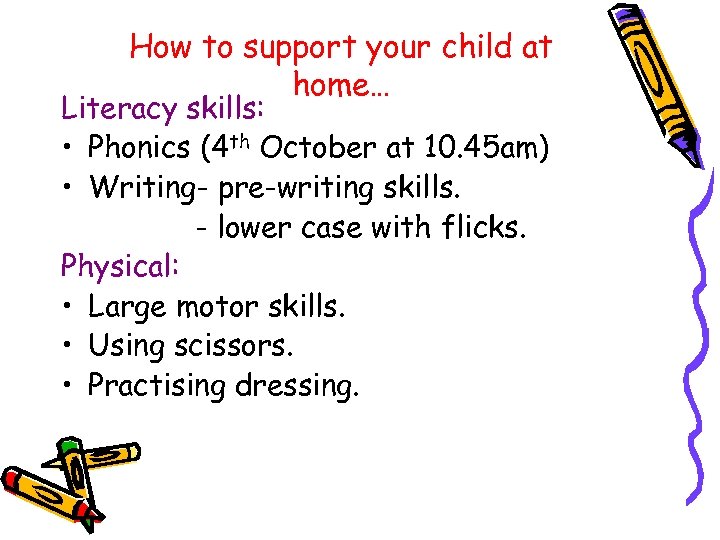 How to support your child at home… Literacy skills: • Phonics (4 th October