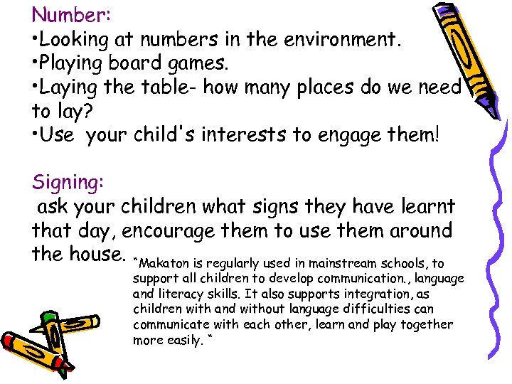 Number: • Looking at numbers in the environment. • Playing board games. • Laying