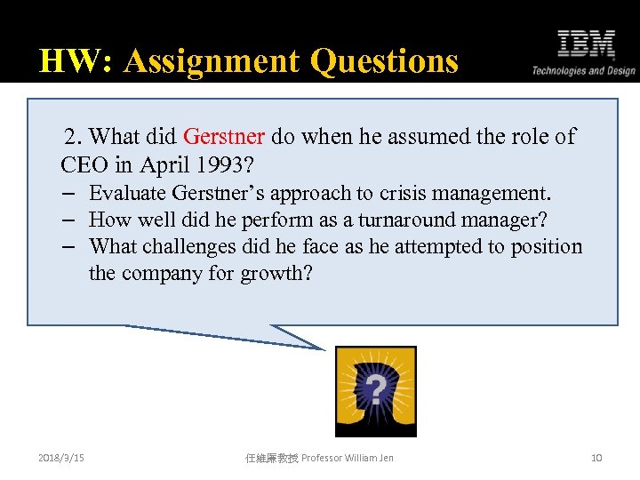 HW: Assignment Questions 2. What did Gerstner do when he assumed the role of