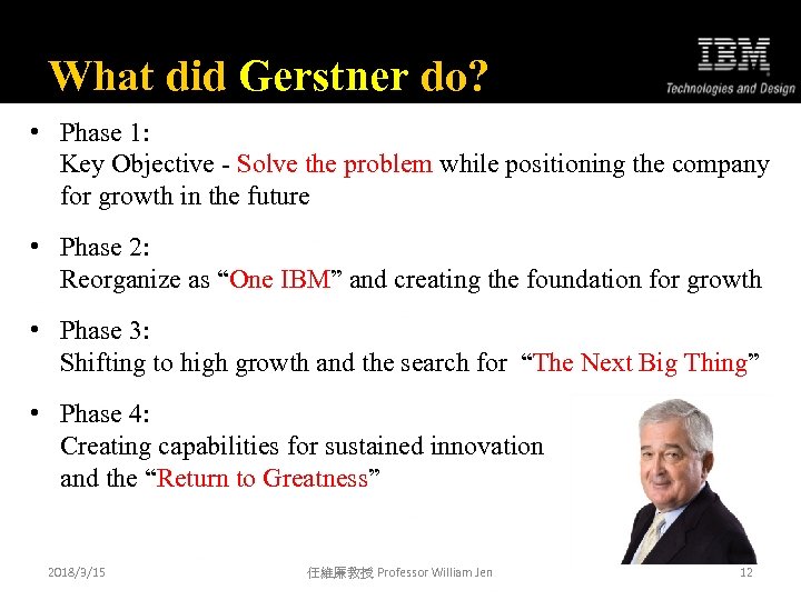 What did Gerstner do? • Phase 1: Key Objective - Solve the problem while