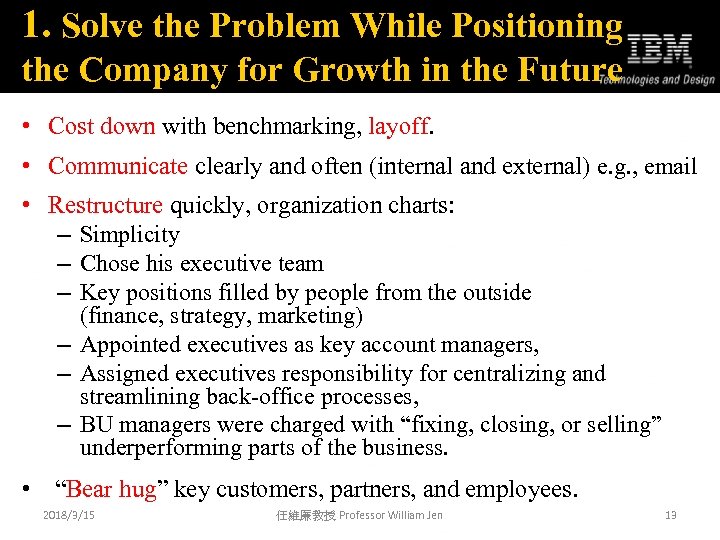 1. Solve the Problem While Positioning the Company for Growth in the Future •