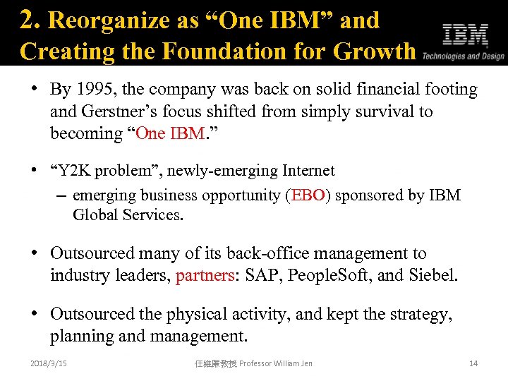 2. Reorganize as “One IBM” and Creating the Foundation for Growth • By 1995,