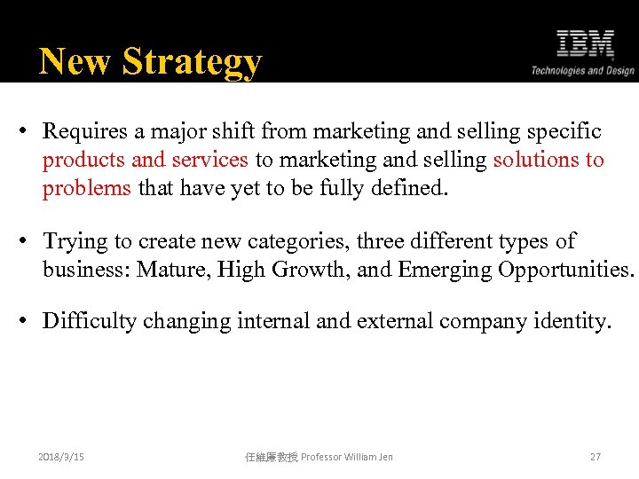 New Strategy • Requires a major shift from marketing and selling specific products and