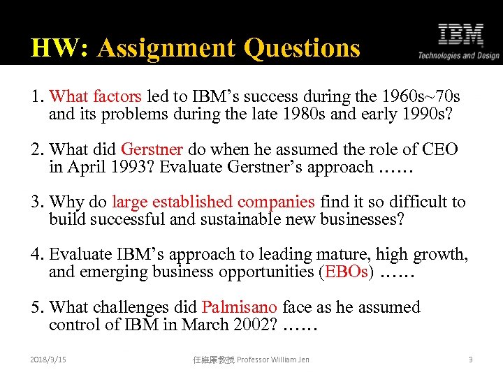 HW: Assignment Questions 1. What factors led to IBM’s success during the 1960 s~70