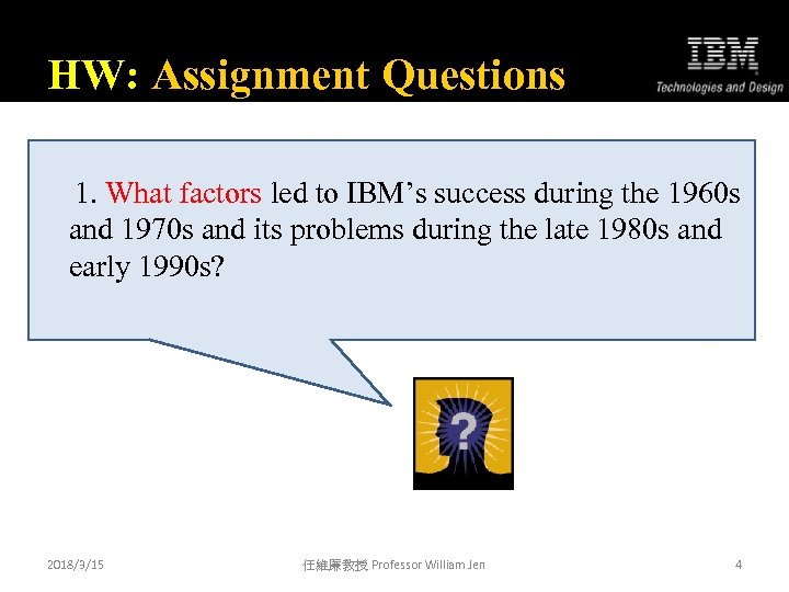 HW: Assignment Questions 1. What factors led to IBM’s success during the 1960 s