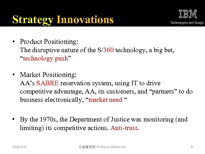 Strategy Innovations • Product Positioning: The disruptive nature of the S/360 technology, a big