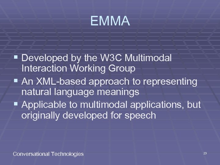 EMMA § Developed by the W 3 C Multimodal Interaction Working Group § An