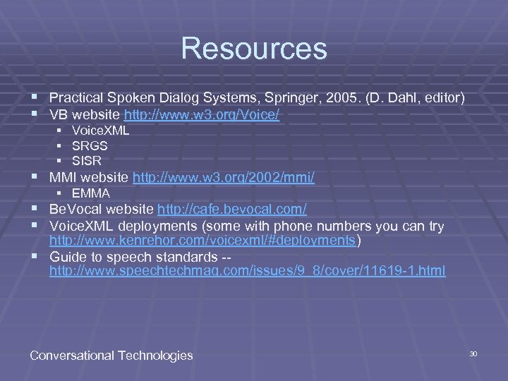 Resources § Practical Spoken Dialog Systems, Springer, 2005. (D. Dahl, editor) § VB website