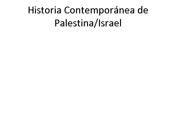 Historia Contemporánea de Palestina/Israel 