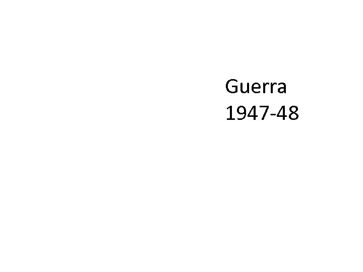 Guerra 1947 -48 