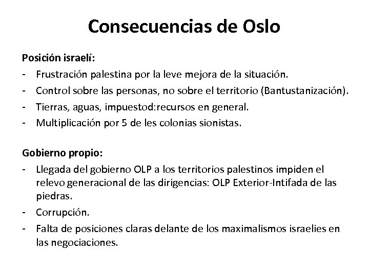 Consecuencias de Oslo Posición israelí: - Frustración palestina por la leve mejora de la