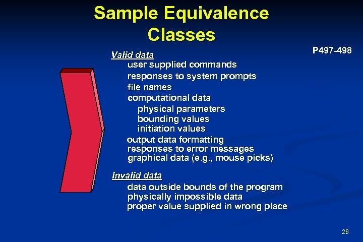 Sample Equivalence Classes Valid data user supplied commands responses to system prompts file names
