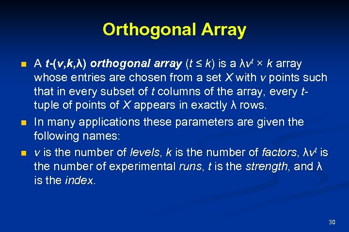 Orthogonal Array n n n A t-(v, k, λ) orthogonal array (t ≤ k)