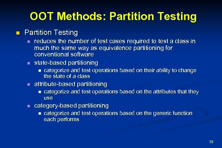 OOT Methods: Partition Testing n n reduces the number of test cases required to