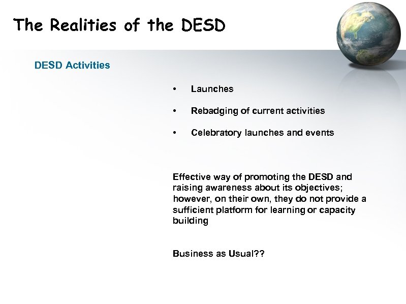 The Realities of the DESD Activities • Launches • Rebadging of current activities •