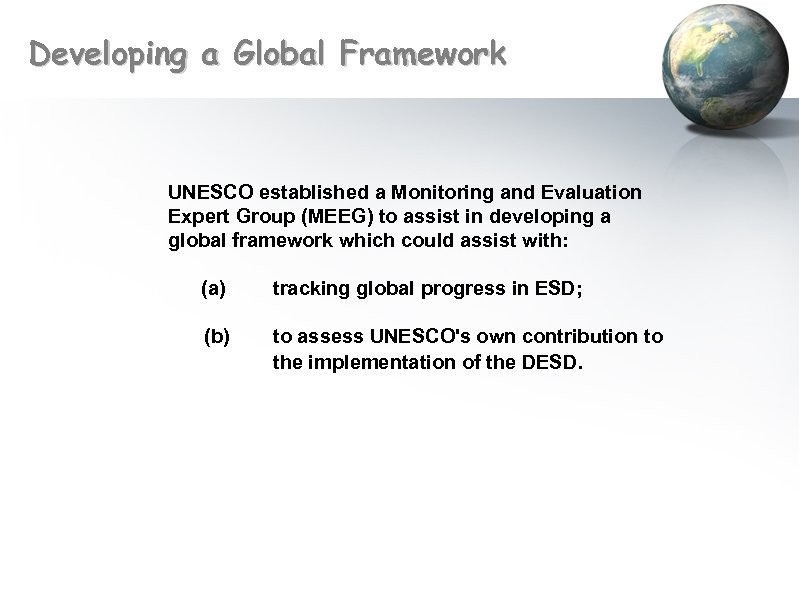 Developing a Global Framework UNESCO established a Monitoring and Evaluation Expert Group (MEEG) to