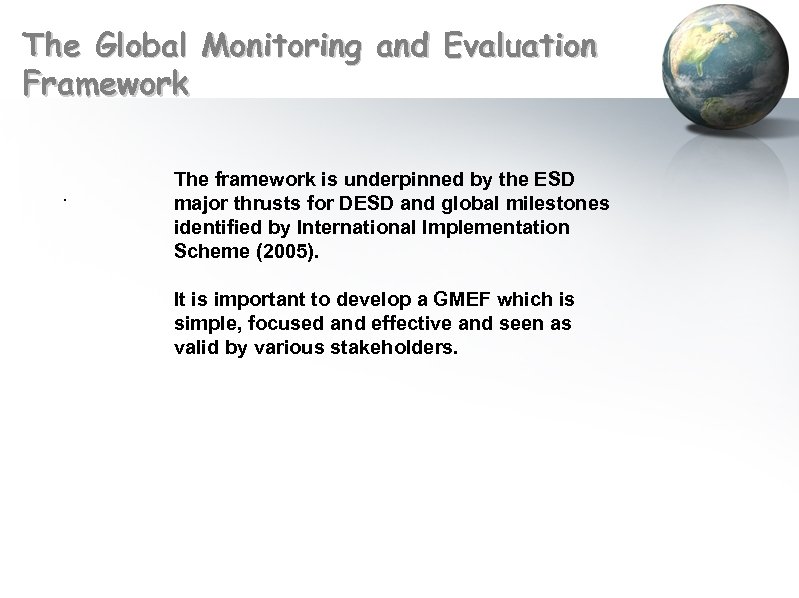 The Global Monitoring and Evaluation Framework. The framework is underpinned by the ESD major