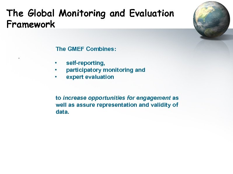 The Global Monitoring and Evaluation Framework The GMEF Combines: . • • • self-reporting,