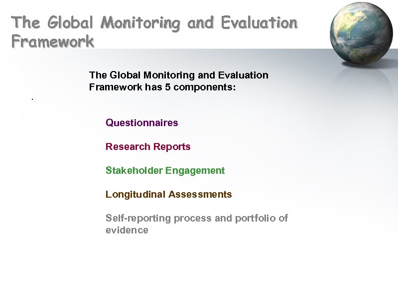 The Global Monitoring and Evaluation Framework. The Global Monitoring and Evaluation Framework has 5