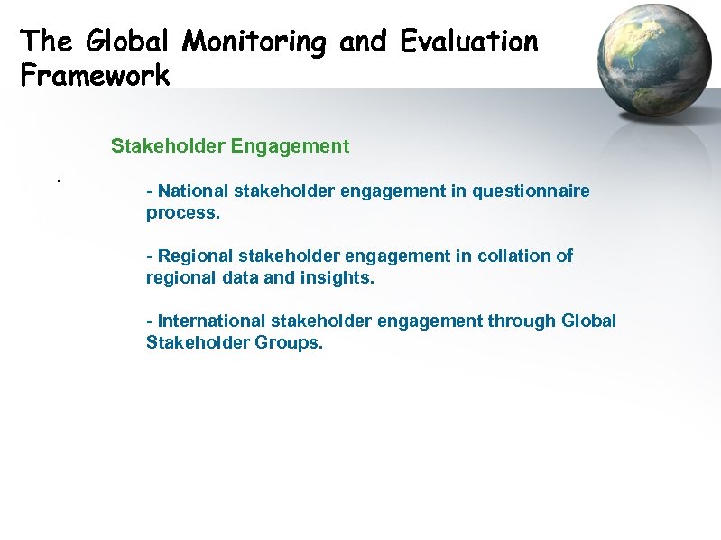 The Global Monitoring and Evaluation Framework Stakeholder Engagement . - National stakeholder engagement in